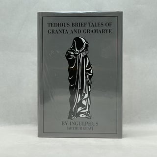 Item #60407 TEDIOUS BRIEF TALES OF GRANTA AND GRAMARYE. Arthur Gray