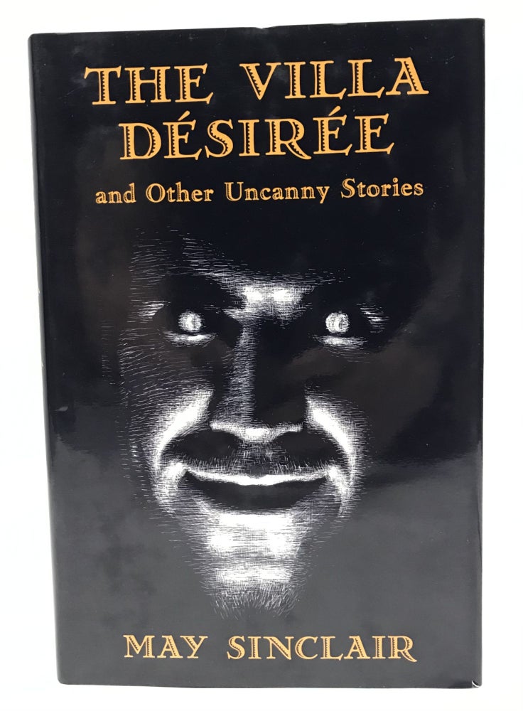 Item #60410 THE VILLA DÉSIRÉE AND OTHER UNCANNY STORIES. May Sinclair.