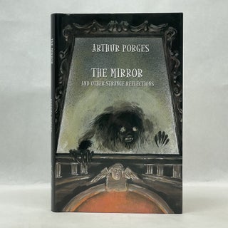 Item #60440 THE MIRROR AND OTHER STRANGE REFLECTIONS. Arthur Porges