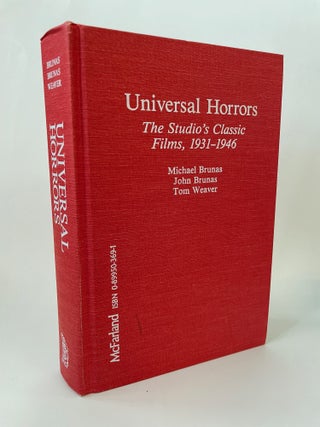 Item #60467 UNIVERSAL HORRORS: THE STUDIO'S CLASSIC FILMS, 1931-1946. Michael Brunas