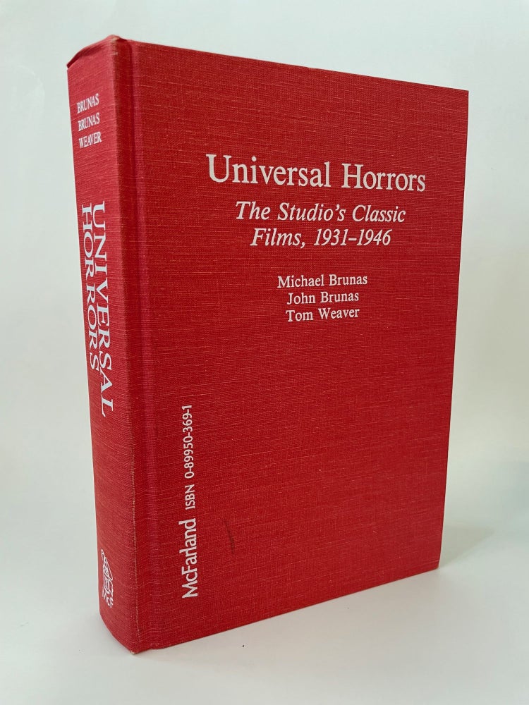 Item #60467 UNIVERSAL HORRORS: THE STUDIO'S CLASSIC FILMS, 1931-1946. Michael Brunas.