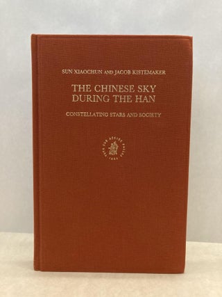 Item #60529 THE CHINESE SKY DURING THE HAN: CONSTELLATING STARS AND SOCIETY (SINICA LEIDENSIA, V....