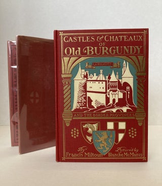 Item #60577 CASTLES AND CHATEAUX OF OLD BURGUNDY AND THE BORDER PROVINCES. Francis Miltoun