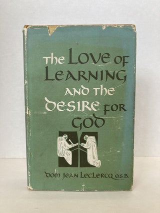 Item #60578 THE LOVE OF LEARNING AND THE DESIRE FOR GOD. Jean Leclercq