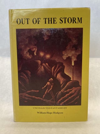 Item #60612 OUT OF THE STORM. William Hope Hodgson