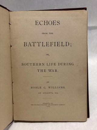 ECHOES FROM THE BATTLEFIELD; OR, SOUTHERN LIFE DURING THE WAR