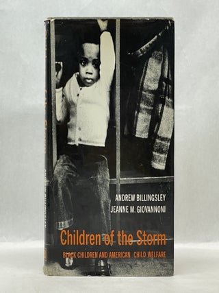 Item #62053 CHILDREN OF THE STORM: BLACK CHILDREN AND AMERICAN CHILD WELFARE. Andrew Billingsley