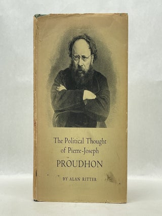 Item #62131 THE POLITICAL THOUGHT OF PIERRE-JOSEPH: PROUDHON. Alan Ritter