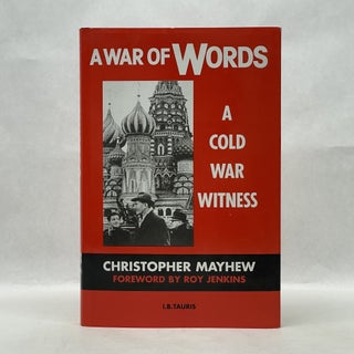 Item #62135 A WAR OF WORDS: A COLD WAR WITNESS. Christopher Mayhew