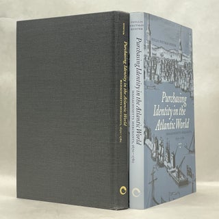 PURCHASING IDENTITY IN THE ATLANTIC WORLD: MASSACHUSETTS MERCHANTS, 1670?1780