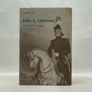 Item #62187 JOHN A. QUITMAN: OLD SOUTH CRUSADER (SOUTHERN BIOGRAPHY SERIES). Robert E. May