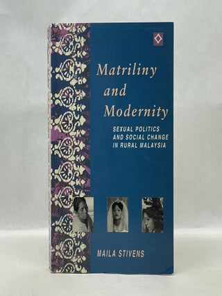 Item #62233 MATRILINY AND MODERNITY: SEXUAL POLITICS AND SOCIAL CHANGE IN RURAL MALAYSIA. Maila...