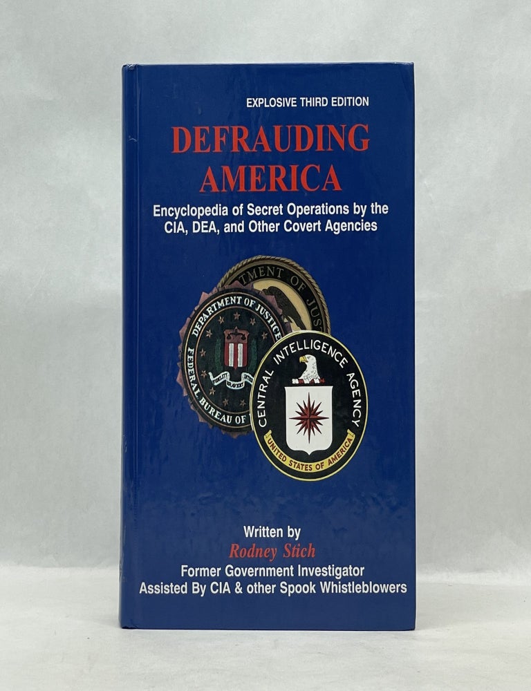 DEFRAUDING AMERICA: ENCYCLOPEDIA OF SECRET OPERATIONS BY THE CIA, DEA ...