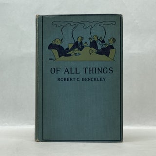 Item #62310 OF ALL THINGS. Robert C. Benchley