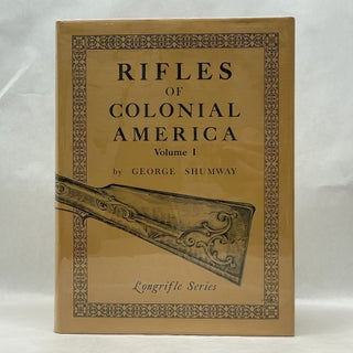 Item #62357 RIFLES OF COLONIAL AMERICA (VOL. 1). George Shumway
