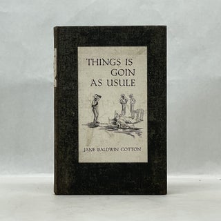 Item #62372 THINGS IS GOIN AS USULE. Jane Baldwin Cotton