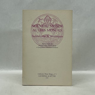 Item #62377 NOUVEAU MONDE, AUTRES MONDES: SURRE?ALISME & AME?RIQUES. Daniel Lefort