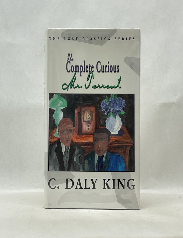 Item #62388 THE COMPLETE CURIOUS MR. TARRANT. C. Daly King.