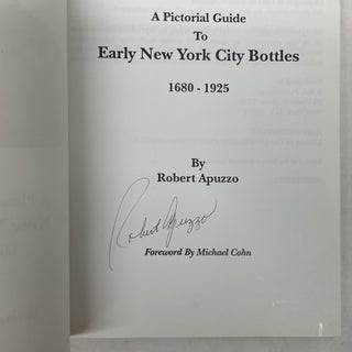BOTTLES OF OLD NEW YORK: A PICTORIAL GUIDE TO EARLY NEW YORK CITY BOTTLES (1680-1925)