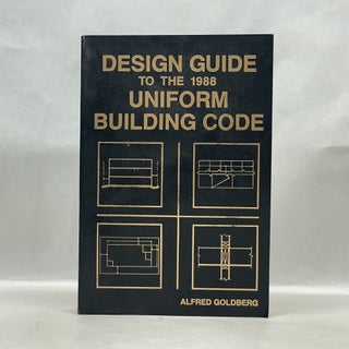 Item #62414 DESIGN GUIDE TO THE 1988 UNIFORM BUILDING CODE. Alfred Goldberg
