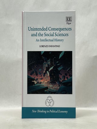 Item #62580 UNINTENDED CONSEQUENCES AND THE SOCIAL SCIENCES: AN INTELLECTUAL HISTORY. Lorenzo...