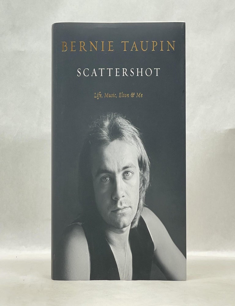 Item #62583 SCATTERSHOT: LIFE, MUSIC, ELTON, AND ME. Bernie Taupin.