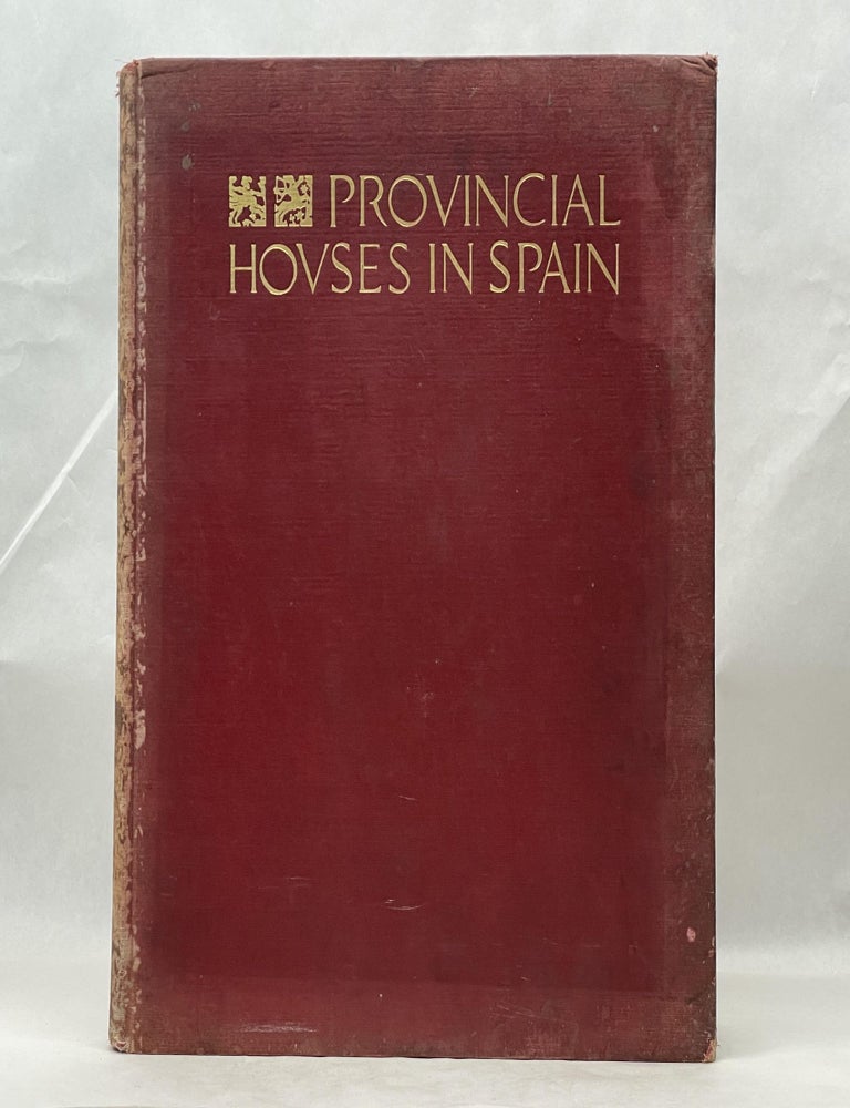 Item #62634 PROVINCIAL HOUSES IN SPAIN. Arthur Byne.