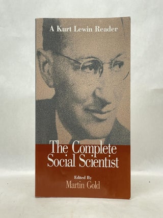 Item #62658 THE COMPLETE SOCIAL SCIENTIST: A KURT LEWIN READER. Kurt Lewin