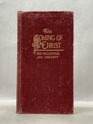 Item #62665 THE COMING OF CHRIST: PRE-MILLENNIAL AND IMMINENT. I. M. Haldeman