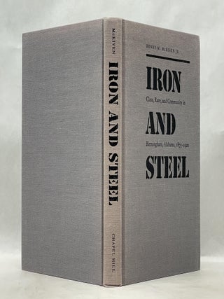 IRON AND STEEL: CLASS, RACE, AND COMMUNITY IN BIRMINGHAM, ALABAMA, 1875-1920