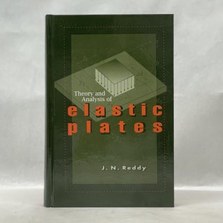 Item #62714 THEORY AND ANALYSIS OF ELASTIC PLATES. J. N. Reddy