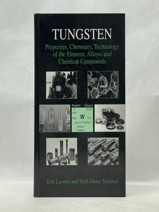Item #62715 TUNGSTEN: PROPERTIES, CHEMISTRY, TECHNOLOGY OF THE ELEMENT, ALLOYS, AND CHEMICAL...
