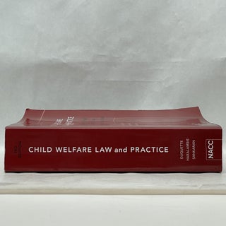 CHILD WELFARE LAW AND PRACTICE: REPRESENTING CHILDREN, PARENTS, AND STATE AGENCIES IN ABUSE, NEGLECT, AND DEPENDENCY CASES