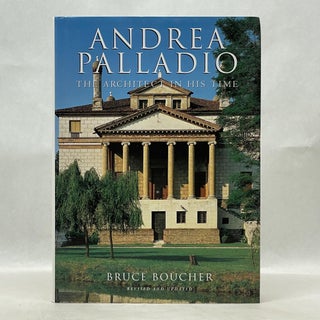 Item #62741 ANDREA PALLADIO: THE ARCHITECT IN HIS TIME. Bruce Boucher