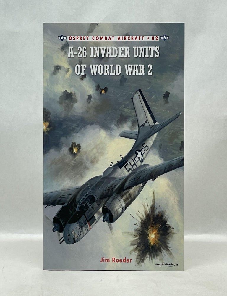Item #62764 A-26 INVADER UNITS OF WORLD WAR 2. Jim Roeder.