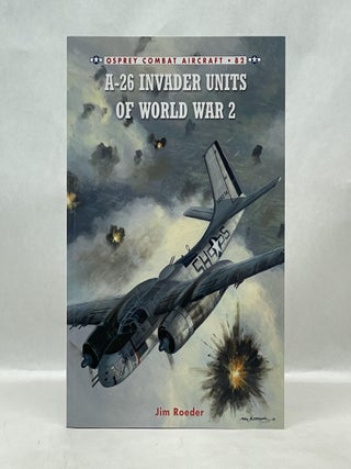 Item #62764 A-26 INVADER UNITS OF WORLD WAR 2. Jim Roeder