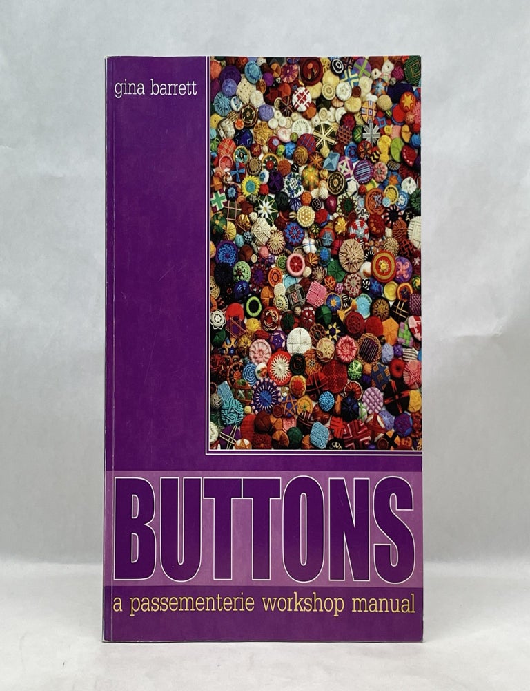 Item #62777 BUTTONS: A PASSEMENTERIE WORKSHOP MANUAL. Gina Barrett.