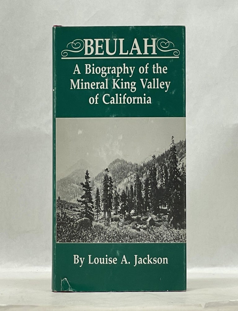 Item #62876 BEULAH: A BIOGRAPHY OF THE MINERAL KING VALLEY OF CALIFORNIA. Loiuse A. Jackson.