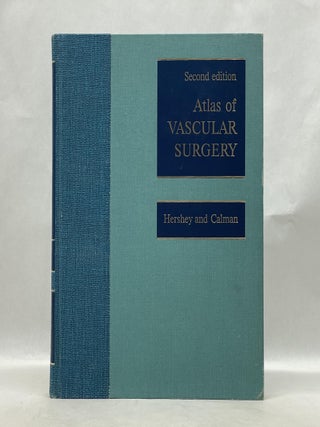 Item #62880 ATLAS OF VASCULAR SURGERY. MD Falls B. Hershey, MD Carl H. Calman