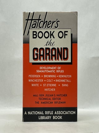 Item #62937 THE BOOK OF THE GARAND. Julian S. Hatcher