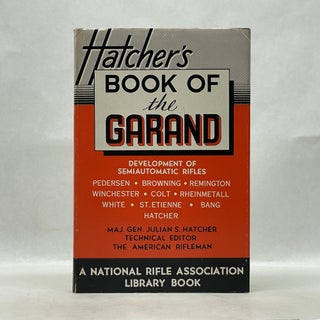 Item #62937 THE BOOK OF THE GARAND. Julian S. Hatcher