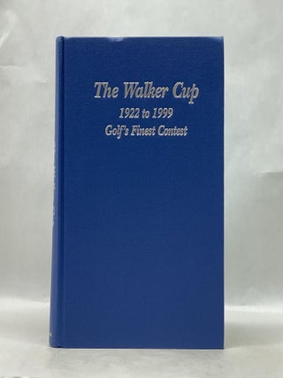 THE WALKER CUP: 1922 TO 1999 GOLF'S FINEST CONTEST