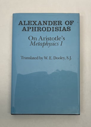 Item #64002 ALEXANDER OF APHRODISIAS ON ARISTOTLES METAPHYSICS 1. TRANSLATED BY W. E. DOOLEY....