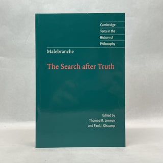 Item #64008 THE SEARCH AFTER TRUTH: WITH ELUCIDATIONS OF THE SEARCH AFTER TRUTH. Nicolas Malebranche