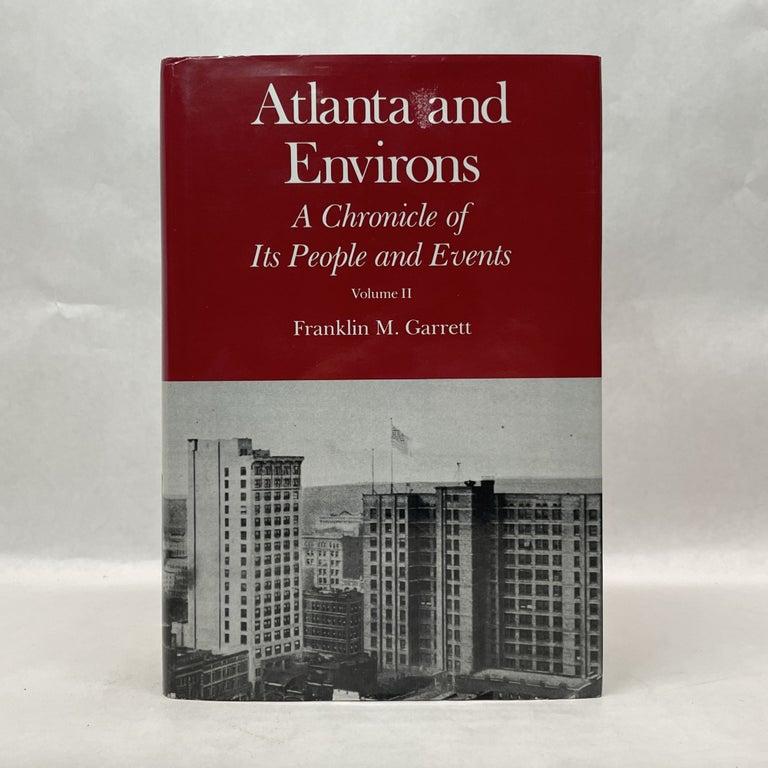 Item #64010 ATLANTA AND ENVIRONS: A CHRONICLE OF ITS PEOPLE AND EVENTS, 1880S-1930S. VOL. 2. Franklin M. Garrett.