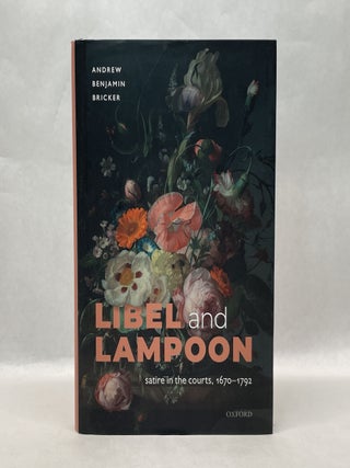 Item #64033 LIBEL AND LAMPOON: SATIRE IN THE COURTS, 1670-1792. Andrew Benjamin Bricker