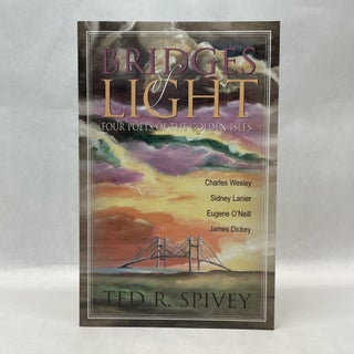 Item #64038 BRIDGES OF LIGHT: FOUR POETS OF THE GOLDEN ISLES. Ted Ray Spivey