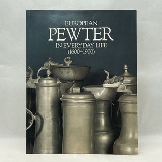 Item #64042 EUROPEAN PEWTER IN EVERYDAY LIFE (1600-1900). Kenneth Barkin