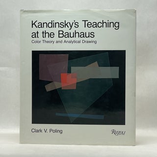 Item #64044 KANDINSKY'S TEACHING AT THE BAUHAUS: COLOR THEORY AND ANALYTICAL DRAWING. Clark V....