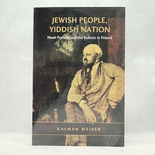 Item #64047 JEWISH PEOPLE, YIDDISH NATION: NOAH PRYLUCKI AND THE FOLKISTS IN POLAND. Kalman Weiser